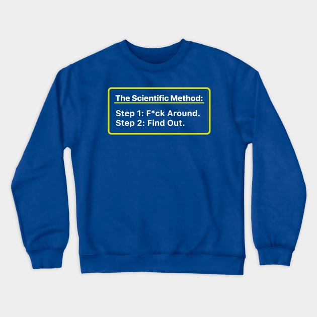 The Scientific Method. Mess up. Find out. Crewneck Sweatshirt by labstud